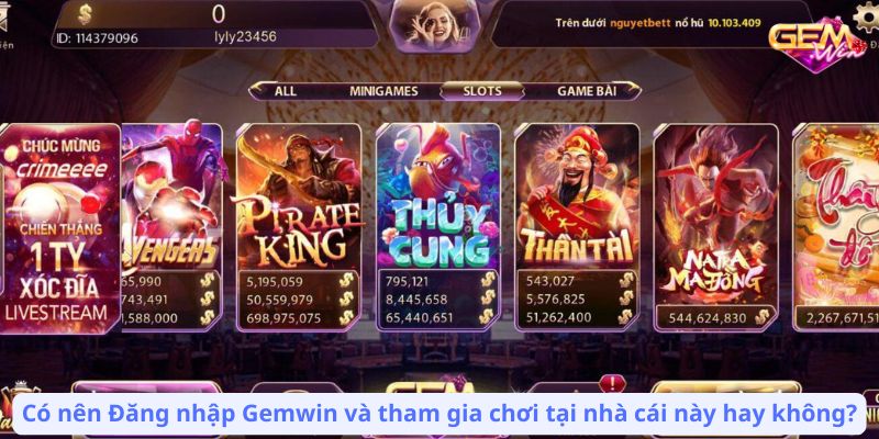 Có nên Đăng nhập Gemwin và tham gia chơi tại nhà cái này hay không?